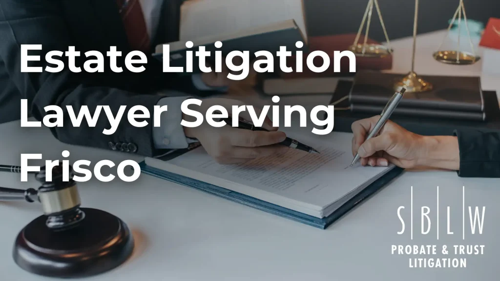 Estate Litigation Lawyer Serving Frisco Image